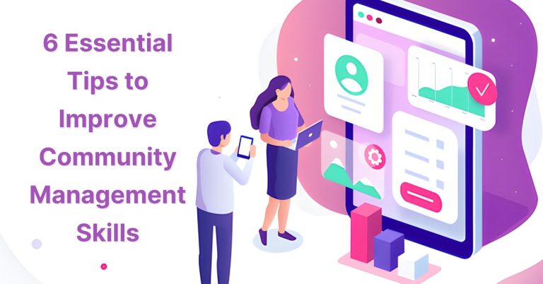 6 Essential Tips to Improve Community Management Skills
