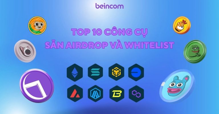 Top 10 công cụ săn Airdrop và Whitelist hiệu quả nhất